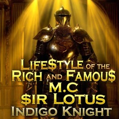 Lifestyle of the Rich and Famous - M.C. Sir Lotus Indigo Knight.mp3