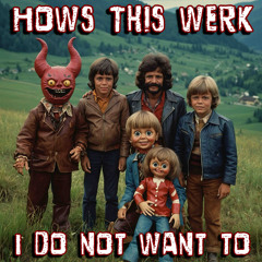 I Do Not Want To