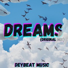 Dreams (Original Mix) DEYBEAT MUSIC 2021 [Free]