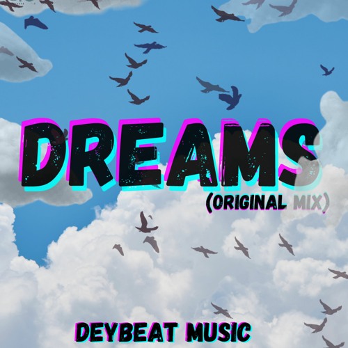 Dreams (Original Mix) DEYBEAT MUSIC 2021 [Free]