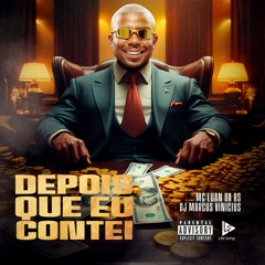 MC LUAN DA BS - DEPOIS QUE EU CONTEI - DJ MARCUS VINICIUS