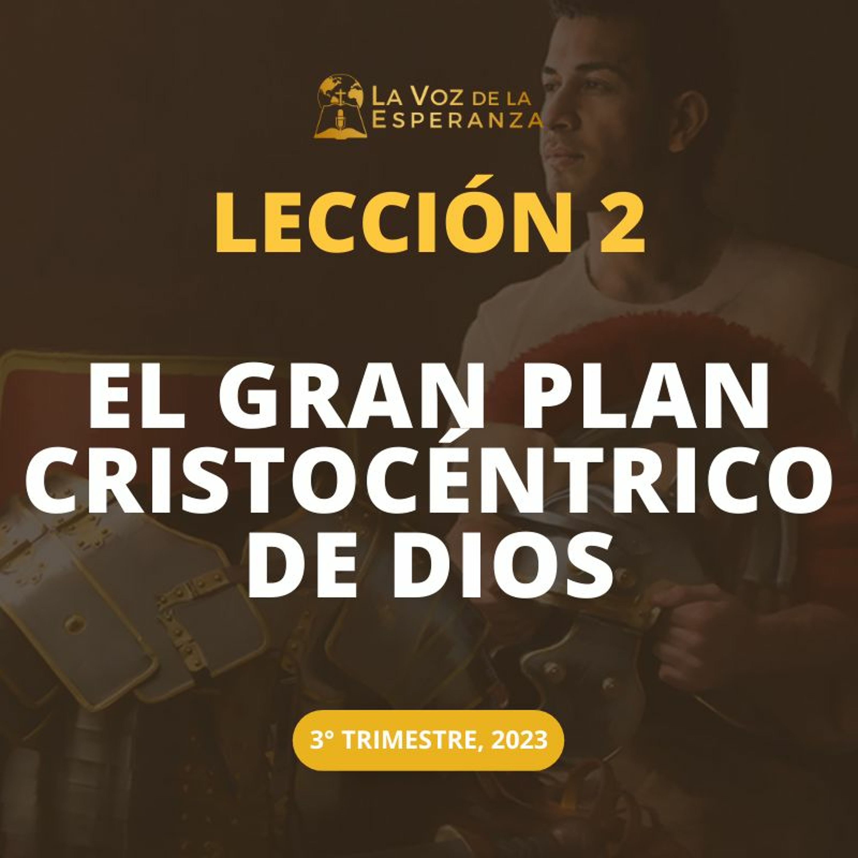Lección 02 - El gran plan Cristocéntrico de Dios episode artwork