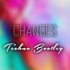 Changes (Techno Bootleg)