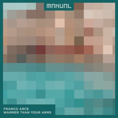 FREE DOWNLOAD: Franco Arce - Warmer Than Your Arms