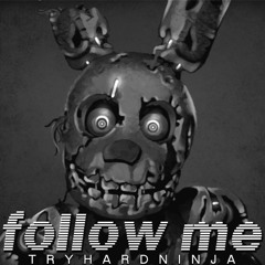 FNAF | Follow me - instrumental | TryHardNinja
