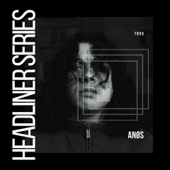 Headliner Series 95 : ANØS