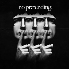 NO PRETENDING (Prod. by LCS)