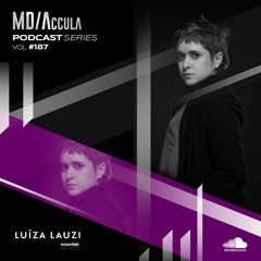 MDAccula Podcast Series vol#187 - Luiza Lauzi