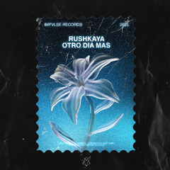 RUSHKAYA - OTRO DIA MAS