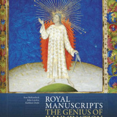 GET EPUB 📚 Royal Manuscripts: The Genius of Illumination by  Scot McKendrick,John Lo