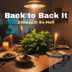 Back to Back It (2Shayy & Ex-Hell)