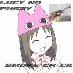 Lucy Nopussyy - smoke CR☆K