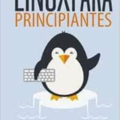 ✉️ [ACCESS] Open PDF Book Kindle Linux para principiantes: Una introducción al sistema operativ