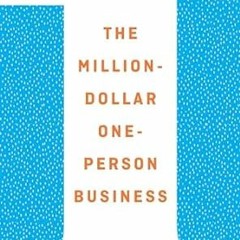 [^PDF]-Read The Million-Dollar, One-Person Business: Make Great Money. Work the Way You Like. H