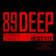 89 Deep - Hesitate