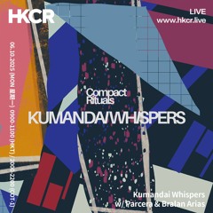 kumandai whispers w/ Parcera & Bralan Arias - 06/10/2025