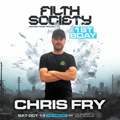 CHRIS FRY @ Filth Society 1st Birthday 14-10-23