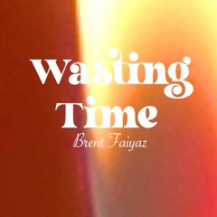 Wasting Time - Brent Faiyaz #TheShayMix