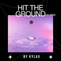 Hit The Ground (So Hard)
