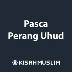 Kisah Muslim: Pasca Perang Uhud