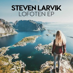 Steven Larvik - Feel The Sun - Lofoten EP