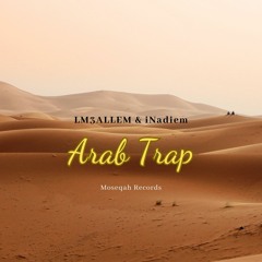 LM3ALLEM x iNadiem - Arab Trap