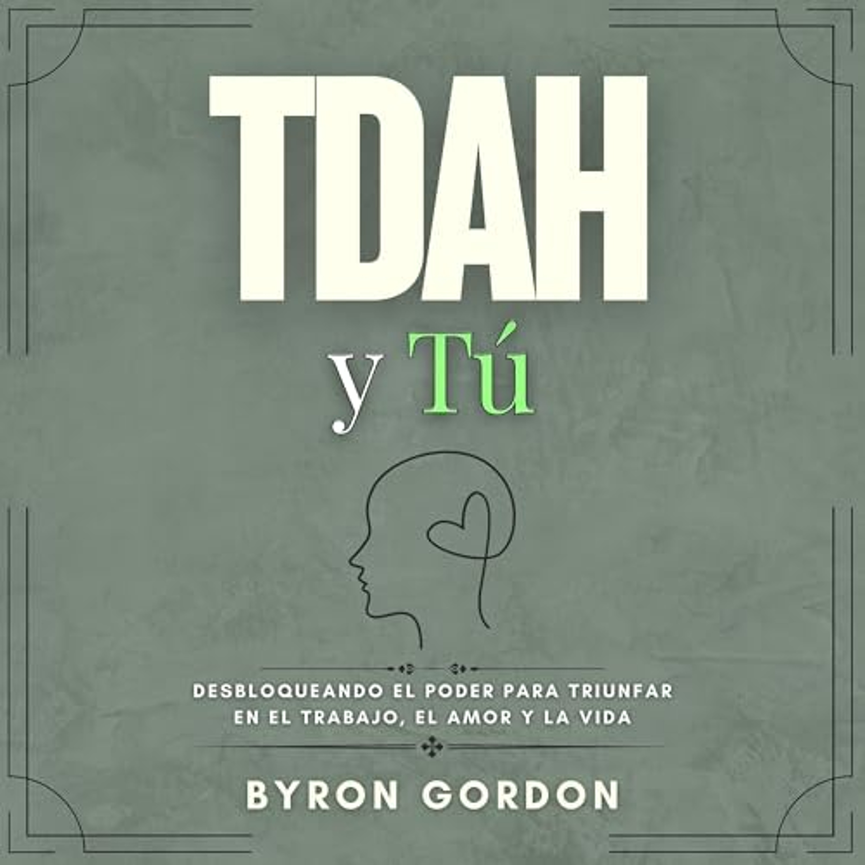 TDAH y Tú: Desbloqueando el Poder para Triunfar en el Trabajo, el Amor y la Vida (Audiolibro) | Prueba Gratis