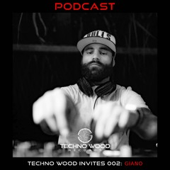 Techno Wood Invites 002: GIANO [PODCAST]
