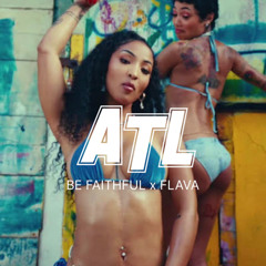 BE FAITHFUL x FLAVA (DJ ATL)
