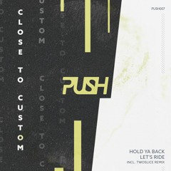 Close to Custom - Hold Ya Back (Two Slice Remix)
