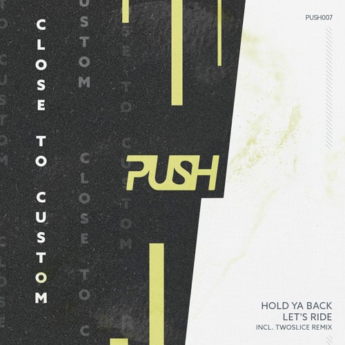 Close to Custom - Hold Ya Back (Two Slice Remix)