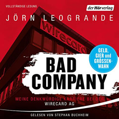 Access KINDLE 📭 Bad Company: Meine denkwürdige Karriere bei der Wirecard AG by  Jörn