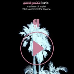 Grand Pacific | august 2023 playlist | maximum tilt