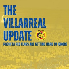 The Villarreal Update: Pacheta red flags are getting hard to ignore