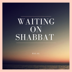 Waiting on Shabbat