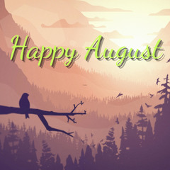 Happy August