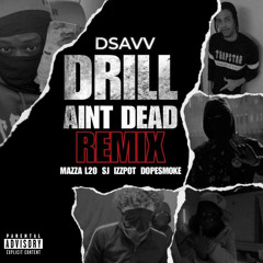 Drill Ain't Dead (Remix) [feat. Izzpot & Dopesmoke]