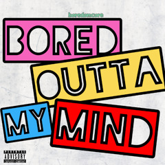 Bored Outta My Mind