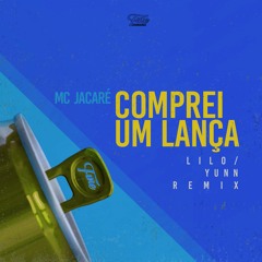 Mc Jacare - Comprei Um Lança (LILO & YUNN Remix)
