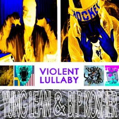 Violent Lullaby (with Yung Lean)
