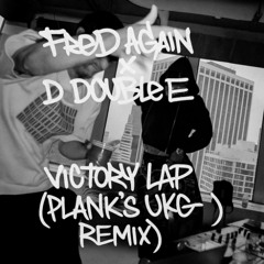 Fred again x D Double E - Victory Lap (Plank's UKG Remix)