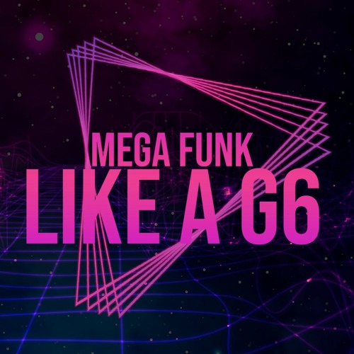 MEGA FUNK - LIKE A G6