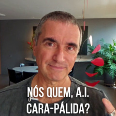 nós quem, A.I. cara-pálida?