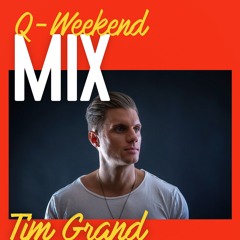 Q - Weekend Mix -  Tim Grand