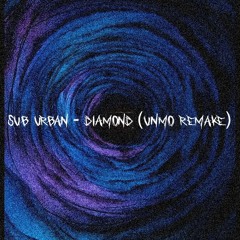 Sub Urban - DIAMOND (UNMO remake)