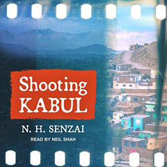 [VIEW] KINDLE 💌 Shooting Kabul: Kabul Chronicles by  N.H. Senzai,Neil Shah,Tantor Au