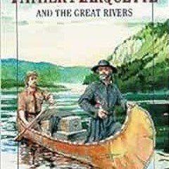 VIEW [KINDLE PDF EBOOK EPUB] Father Marquette and the Great Rivers (Vision Books) by