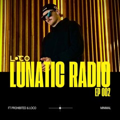 Lunatic Radio EP 002 W/Prohibited