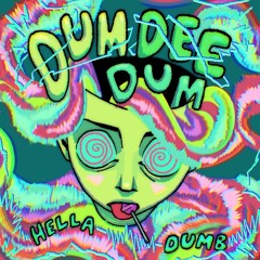DUM DEE DUMB (Hella Dumb Edit)