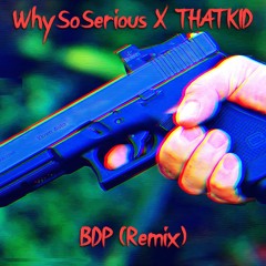 WhySoSerious X THATKID - BDP (Remix)